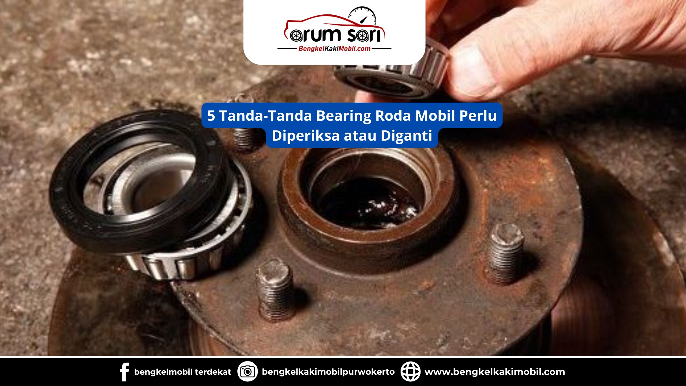 5 Tanda-Tanda Bearing Roda Mobil Perlu Diperiksa atau Diganti